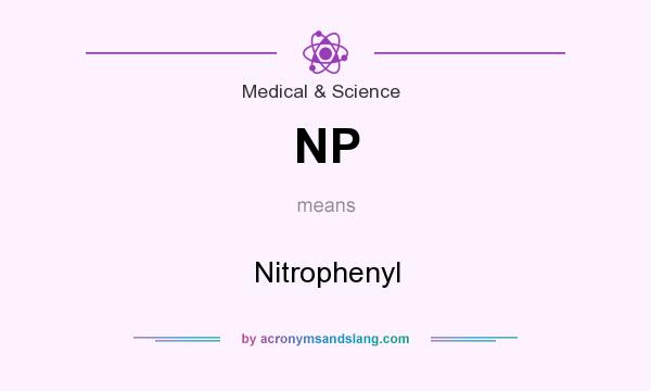 What does NP mean? It stands for Nitrophenyl