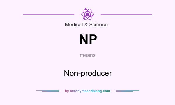 What does NP mean? It stands for Non-producer