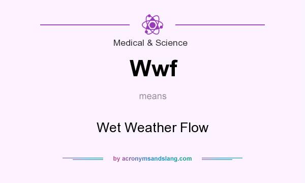 What does Wwf mean? It stands for Wet Weather Flow