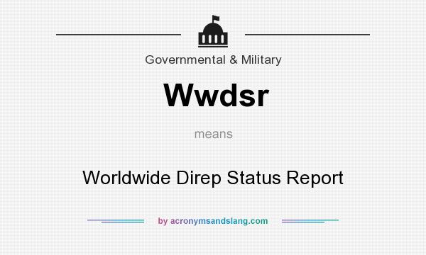 What does Wwdsr mean? It stands for Worldwide Direp Status Report