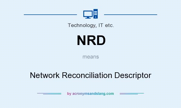 What does NRD mean? It stands for Network Reconciliation Descriptor