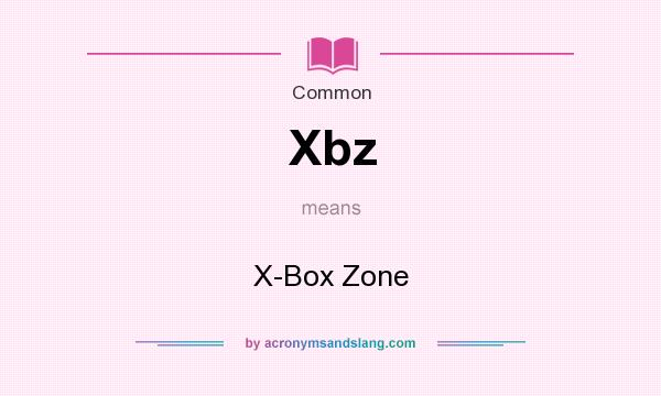 What does Xbz mean? It stands for X-Box Zone