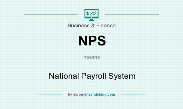 What does NPS mean? It stands for National Payroll System