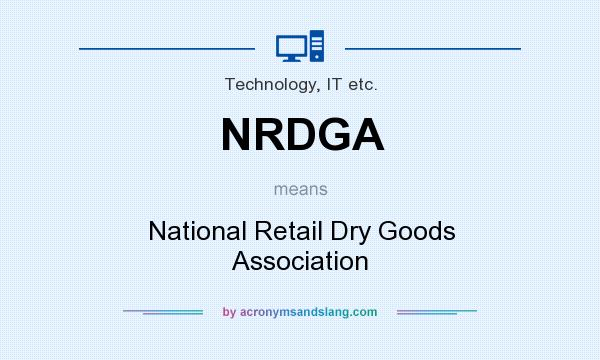 What does NRDGA mean? It stands for National Retail Dry Goods Association