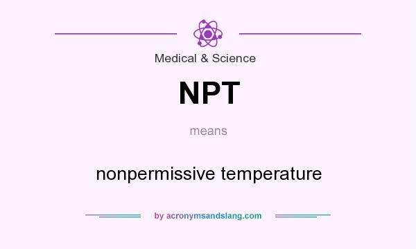 What does NPT mean? It stands for nonpermissive temperature