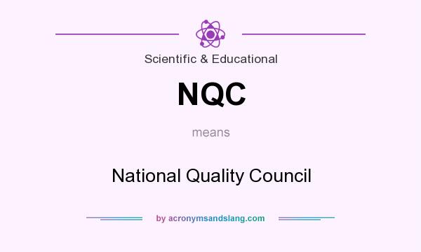 What does NQC mean? It stands for National Quality Council