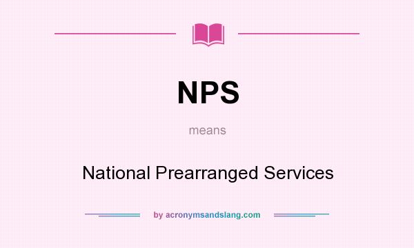 What does NPS mean? It stands for National Prearranged Services