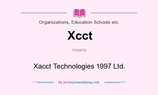 What does Xcct mean? It stands for Xacct Technologies 1997 Ltd.