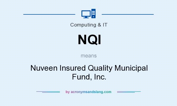 What does NQI mean? It stands for Nuveen Insured Quality Municipal Fund, Inc.