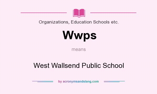 What does Wwps mean? It stands for West Wallsend Public School