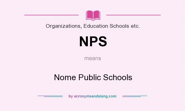 What does NPS mean? It stands for Nome Public Schools