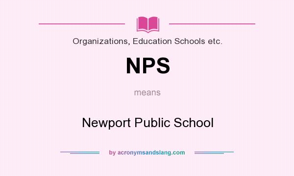 What does NPS mean? It stands for Newport Public School