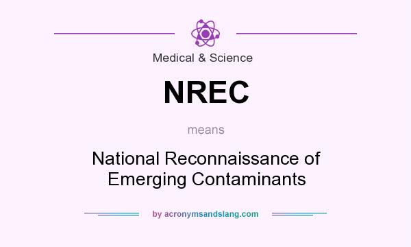What does NREC mean? It stands for National Reconnaissance of Emerging Contaminants