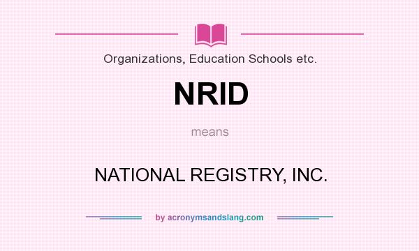 What does NRID mean? It stands for NATIONAL REGISTRY, INC.