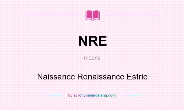 What does NRE mean? It stands for Naissance Renaissance Estrie
