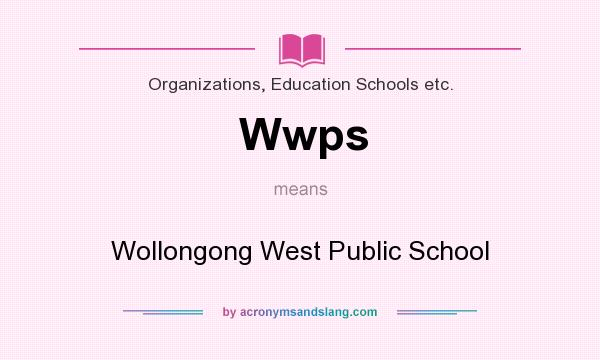 What does Wwps mean? It stands for Wollongong West Public School