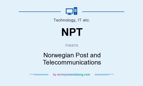 What does NPT mean? It stands for Norwegian Post and Telecommunications