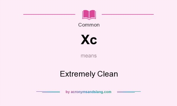 What does Xc mean? It stands for Extremely Clean