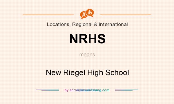 What does NRHS mean? It stands for New Riegel High School