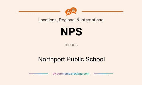 What does NPS mean? It stands for Northport Public School