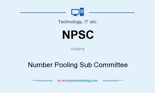 What does NPSC mean? It stands for Number Pooling Sub Committee