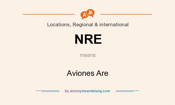 What does NRE mean? It stands for Aviones Are