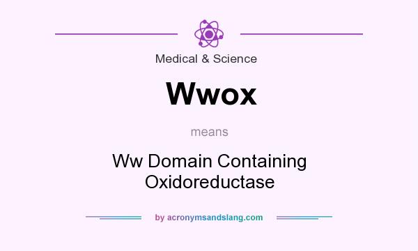 What does Wwox mean? It stands for Ww Domain Containing Oxidoreductase
