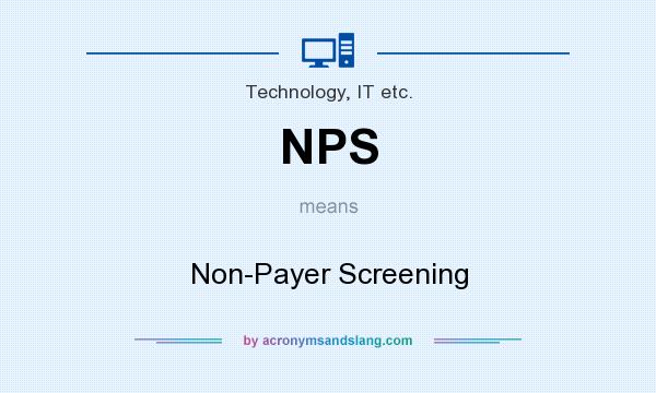 What does NPS mean? It stands for Non-Payer Screening