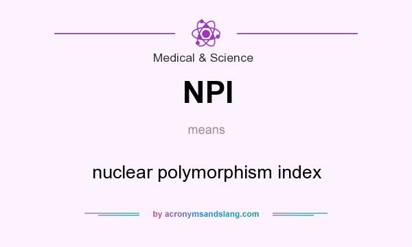 What does NPI mean? It stands for nuclear polymorphism index