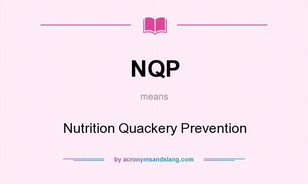 What does NQP mean? It stands for Nutrition Quackery Prevention