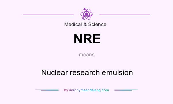 What does NRE mean? It stands for Nuclear research emulsion
