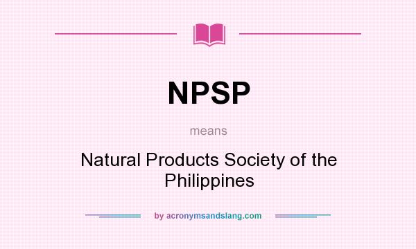 What does NPSP mean? It stands for Natural Products Society of the Philippines