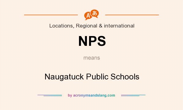 What does NPS mean? It stands for Naugatuck Public Schools