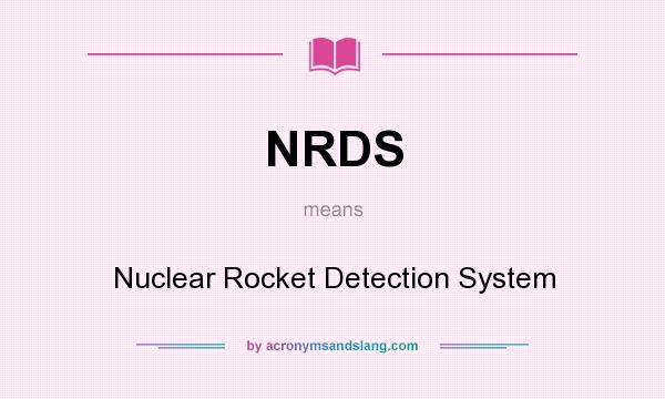 What does NRDS mean? It stands for Nuclear Rocket Detection System
