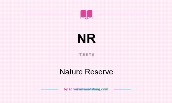 What does NR mean? It stands for Nature Reserve