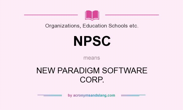 What does NPSC mean? It stands for NEW PARADIGM SOFTWARE CORP.