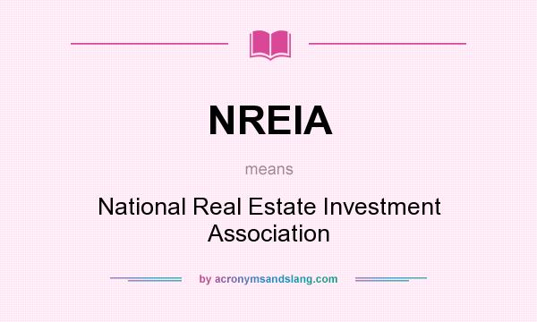 What does NREIA mean? It stands for National Real Estate Investment Association