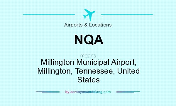 What does NQA mean? It stands for Millington Municipal Airport, Millington, Tennessee, United States