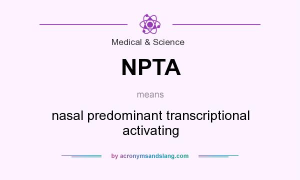 What does NPTA mean? It stands for nasal predominant transcriptional activating
