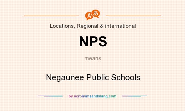 What does NPS mean? It stands for Negaunee Public Schools