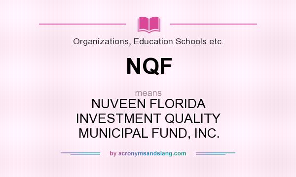 What does NQF mean? It stands for NUVEEN FLORIDA INVESTMENT QUALITY MUNICIPAL FUND, INC.