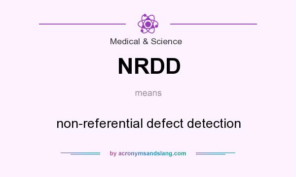 What does NRDD mean? It stands for non-referential defect detection