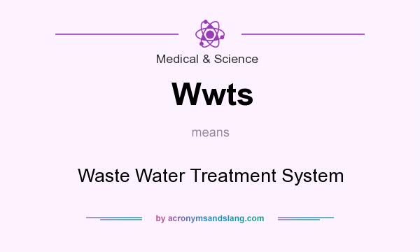 What does Wwts mean? It stands for Waste Water Treatment System