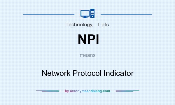 What does NPI mean? It stands for Network Protocol Indicator