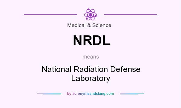 What does NRDL mean? It stands for National Radiation Defense Laboratory