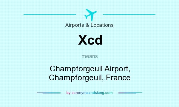 What does Xcd mean? It stands for Champforgeuil Airport, Champforgeuil, France