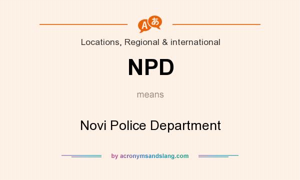 What does NPD mean? It stands for Novi Police Department