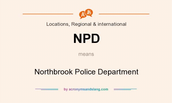 What does NPD mean? It stands for Northbrook Police Department