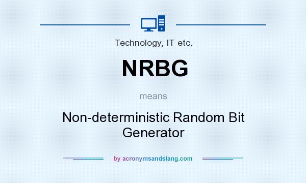 What does NRBG mean? It stands for Non-deterministic Random Bit Generator
