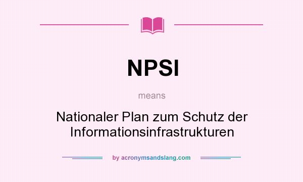 What does NPSI mean? It stands for Nationaler Plan zum Schutz der Informationsinfrastrukturen